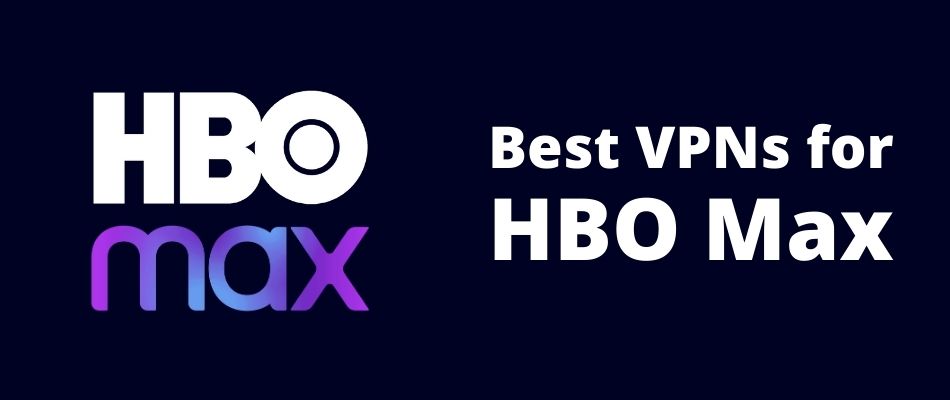 Best VPN for HBO Max