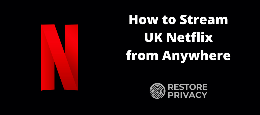 VPN for UK Netflix 2024