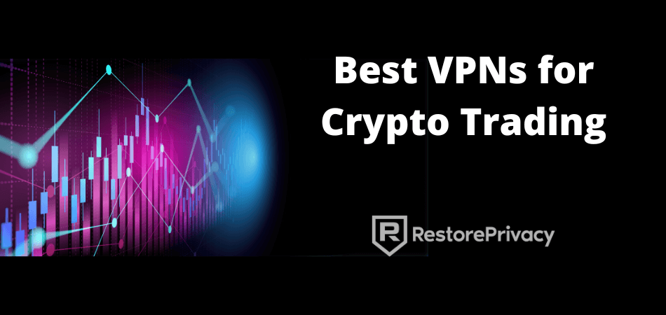 best VPN for Crypto trading