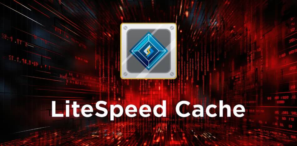 LiteSpeed Cache Used in 5 Million Sites Allows Unauthenticated Admin Access