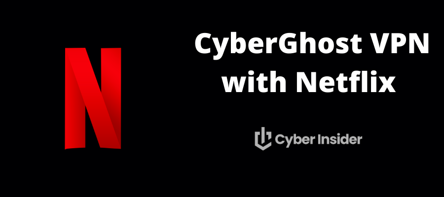 CyberGhost VPN with Netflix