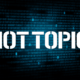 Hot Topic Data Breach Impacting 57 Million Customers Verified