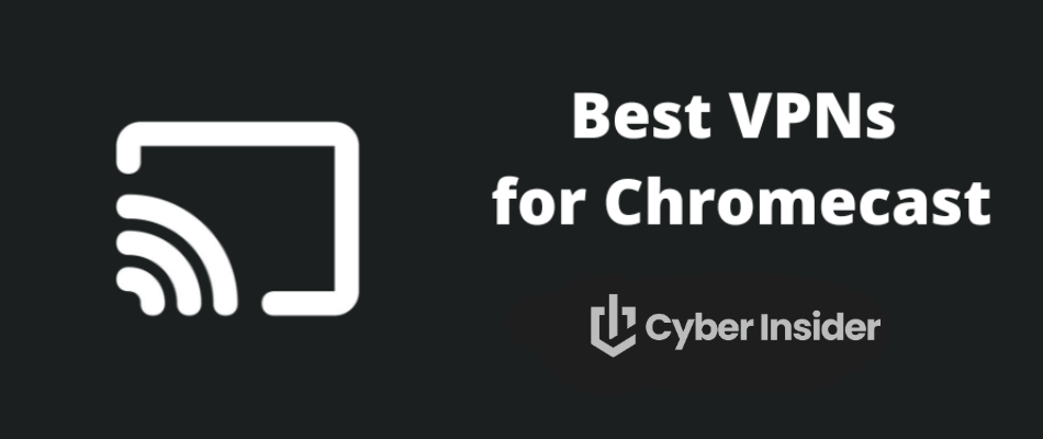 How to Use a VPN for Chromecast