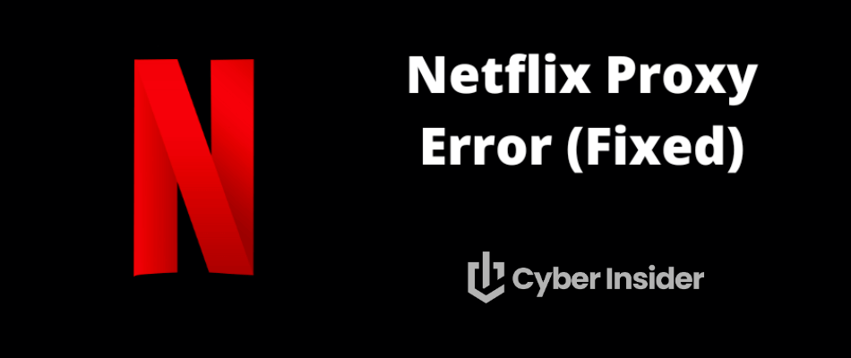 Netflix Proxy Error