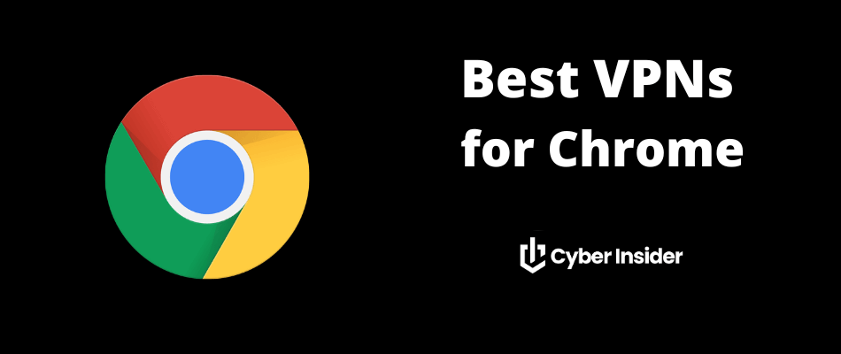 Best VPN for Chrome