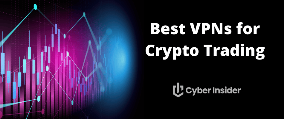 Best VPNs for Crypto Trading