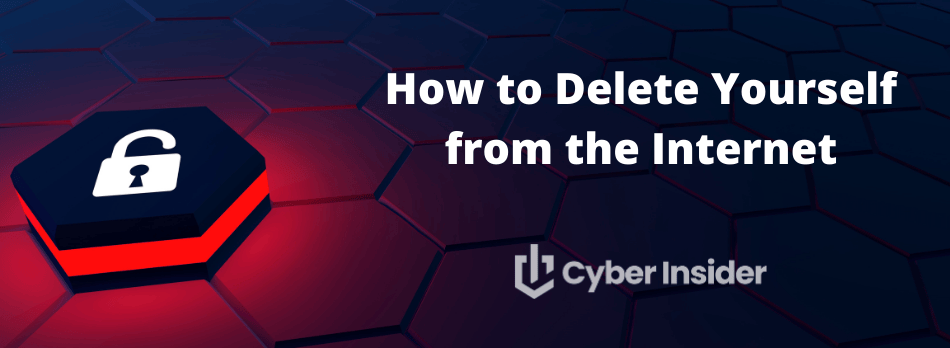 How to Delete Yourself from the Internet