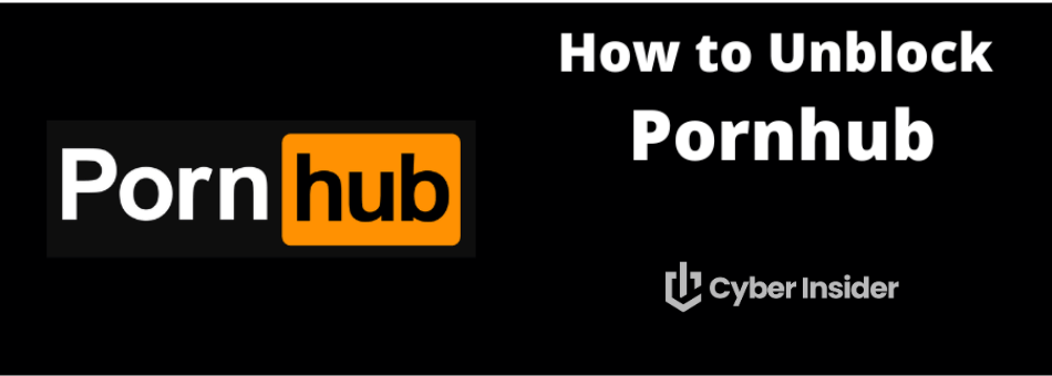 How to Unblock Pornhub