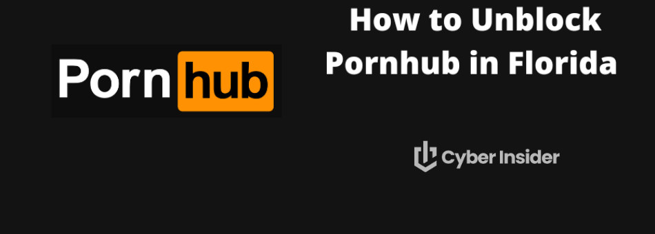 How to Unblock Pornhub in Florida