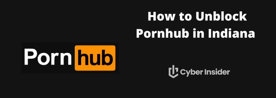 How to Unblock Pornhub in Indiana