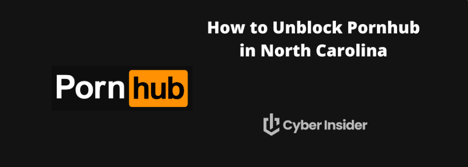 How to Unblock Pornhub in North Carolina