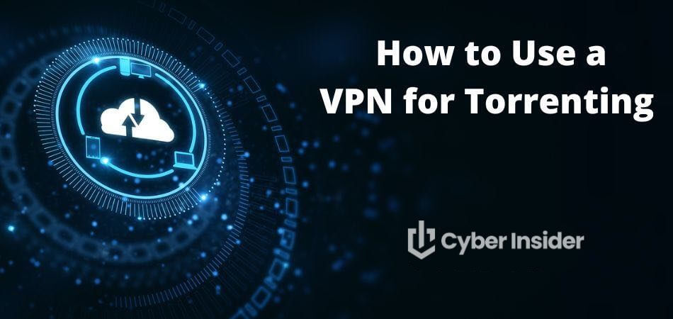 How to use a VPN for Torrenting