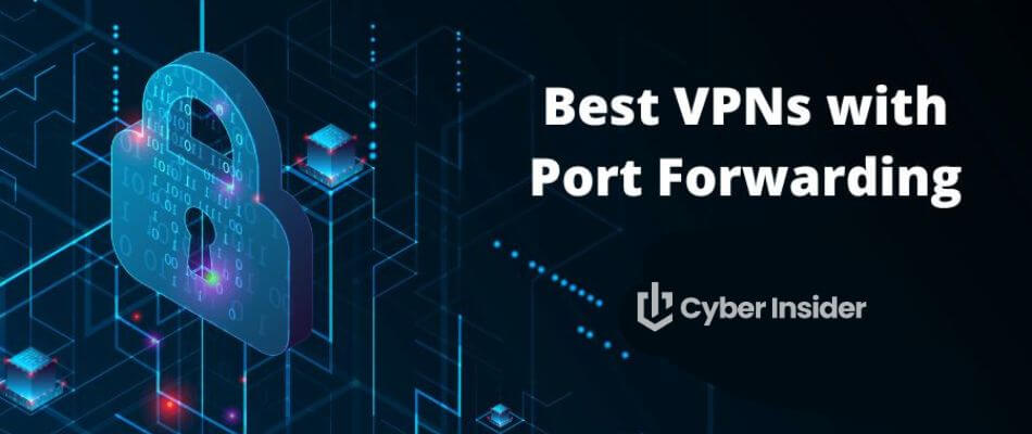 Best VPNs with Port Forwarding